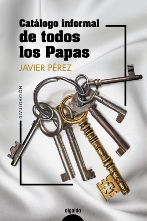 CATÁLOGO INFORMAL DE TODOS LOS PAPAS | 9788491895831 | PÉREZ, JAVIER