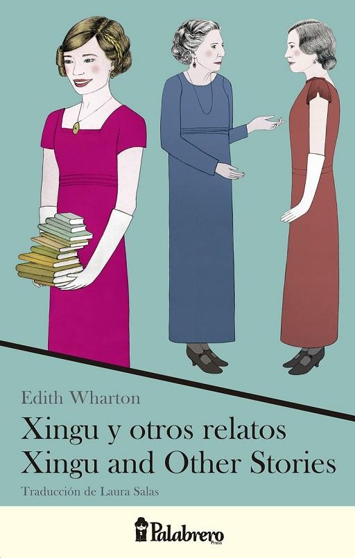 XINGU Y OTROS RELATOS / XINGU AND OTHER STORIES | 9789491953026 | WHARTON, EDITH