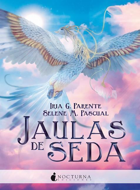 JAULAS DE SEDA | 9788416858699 | G. PARENTE, IRIA / M. PASCUAL, SELENE