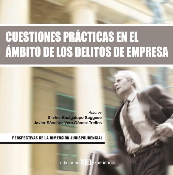 CUESTIONES PRACTICAS EN EL AMBITO DE LOS DELITOS DE EMPRESA | 9788496283299 | BACIGALUPO SAGGESE, SILVINA