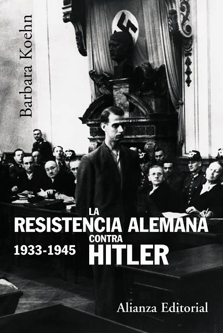 RESISTENCIA ALEMANA CONTRA HITLER 1933-1945, LA | 9788420647869 | KOEHN, BARBARA