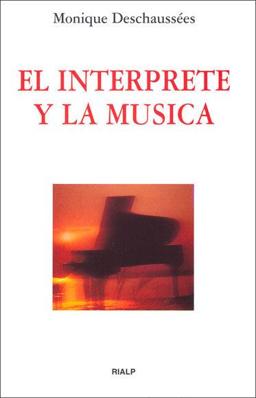 INTERPRETE Y LA MUSICA, EL | 9788432126963 | DESCHAUSSEES, MONIQUE