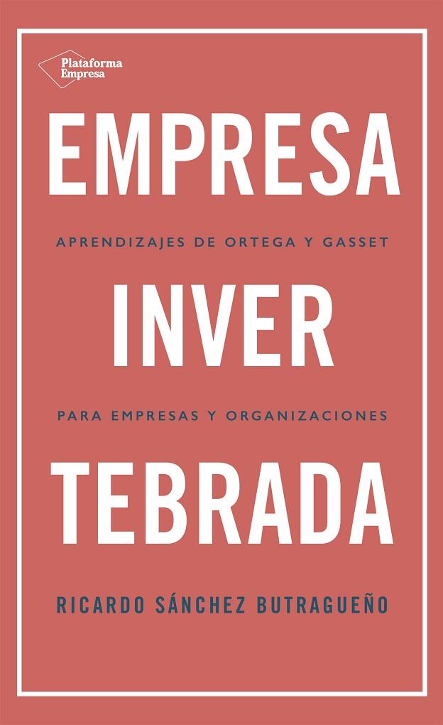 EMPRESA INVERTEBRADA | 9788418285813 | SÁNCHEZ BUTRAGUEÑO, RICARDO