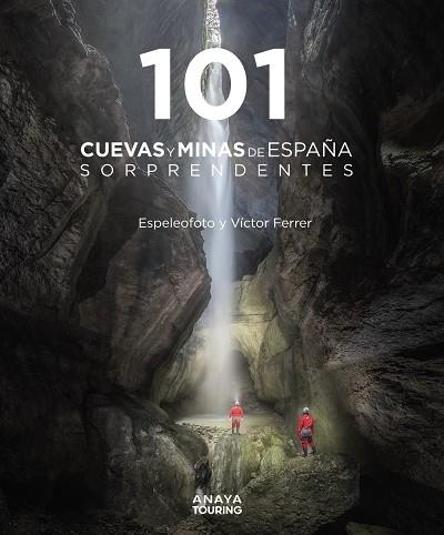 101 CUEVAS Y MINAS DE ESPAÑA SORPRENDENTES | 9788491584520 | FERRER RICO, VÍCTOR MAURICIO / ESPELEOFOTO  (ASOCIACIÓN)