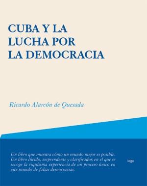 CUBA Y LA LUCHA POR LA DEMOCRACIA | 9788495786661 | ALARCON, RICARDO