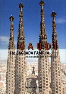 GAUDI I LA SAGRADA FAMILIA COMENTADA PER ELL MATEIX | 9788489890305 | MARTINELL, CESAR