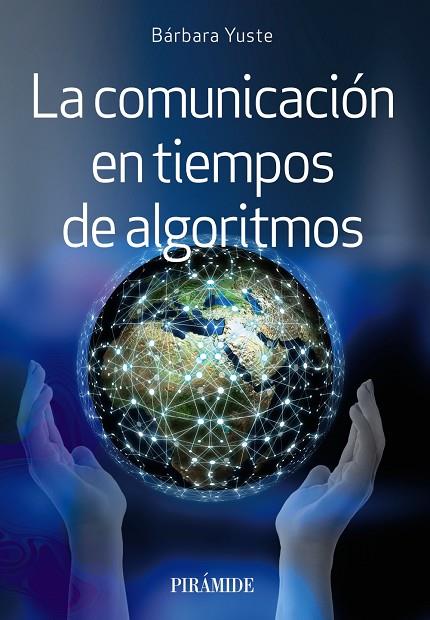 LA COMUNICACIÓN EN TIEMPOS DE ALGORITMOS | 9788436846362 | YUSTE, BÁRBARA