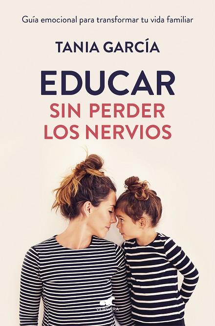 EDUCAR SIN PERDER LOS NERVIOS | 9788416076864 | GARCÍA, TANIA