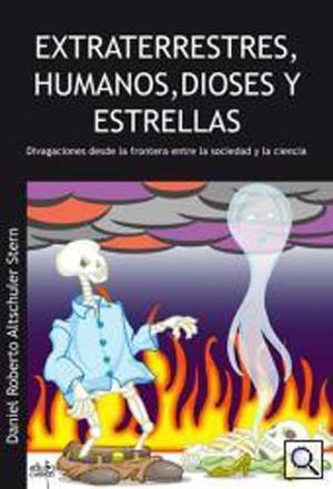 EXTRATERRESTRES, HUMANOS, DIOSES Y ESTRELLAS | 9788492509058 | ALTSCHULER STERN, DANIEL ROBERTO
