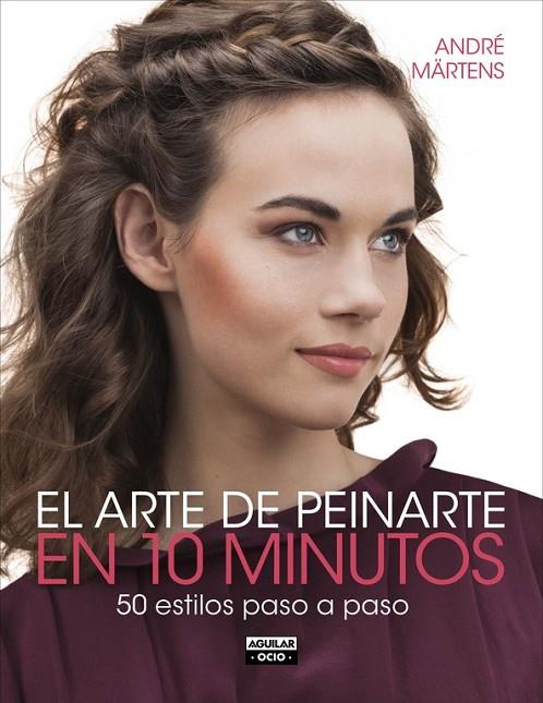 EL ARTE DE PEINARTE EN 10 MINUTOS | 9788403514706 | MARTENS, ANDRE