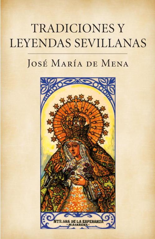 TRADICIONES Y LEYENDAS SEVILLANAS | 9788401379840 | MENA, JOSE MARIA DE