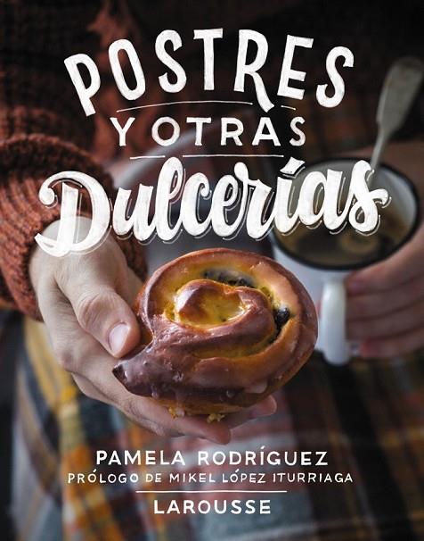 POSTRES Y OTRAS DULCERIAS | 9788416124923 | RODRIGUEZ RODRIGUEZ, PAMELA