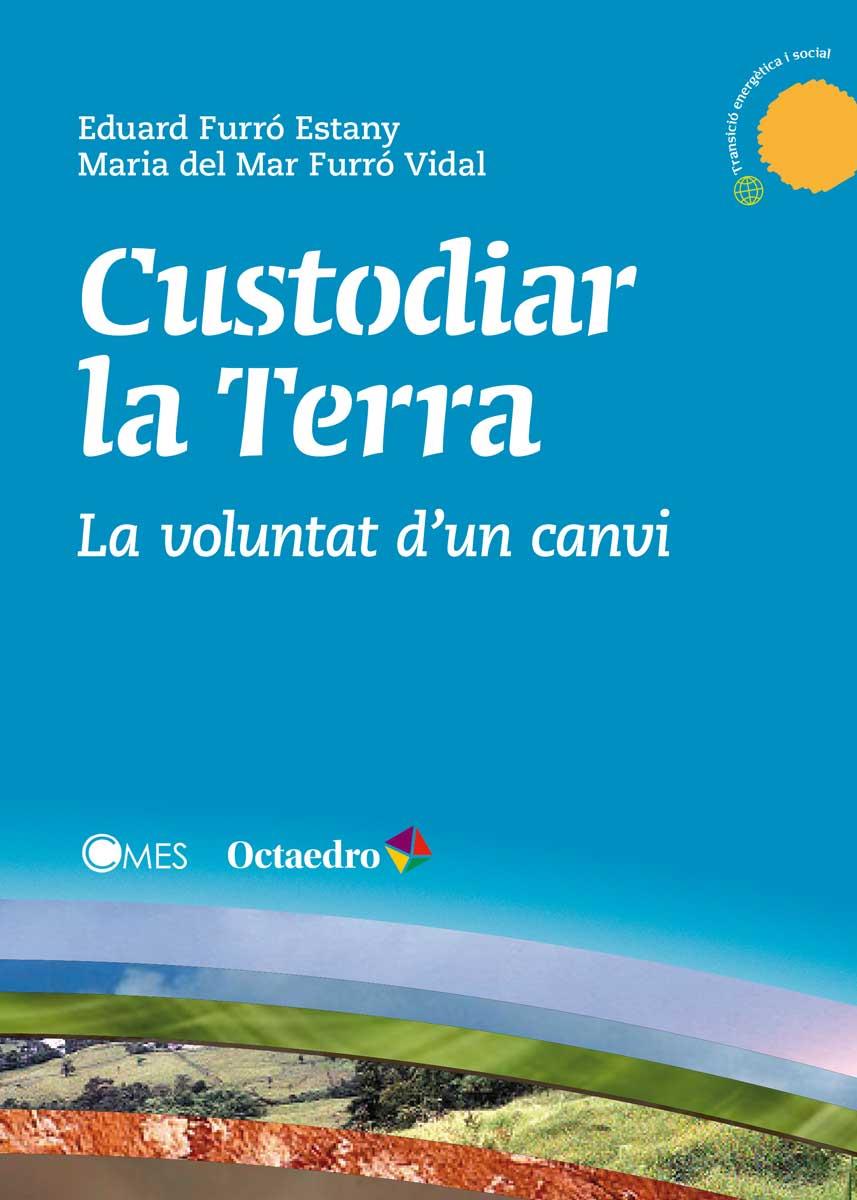 CUSTODIAR LA TERRA | 9788499218878 | FURRÓ ESTANY, EDUARD / FURRÓ VIDAL, MARIA DEL MAR