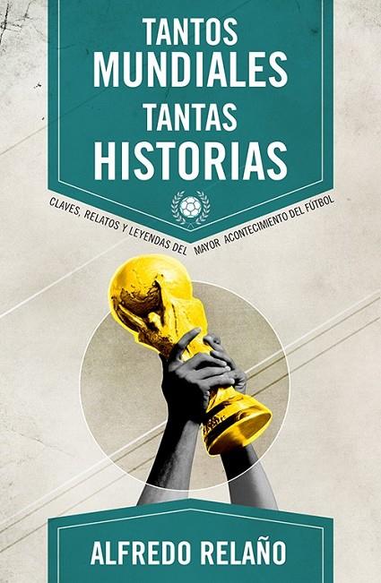 TANTOS MUNDIALES TANTAS HISTORIAS | 9788415242666 | RELAÑO, ALFREDO