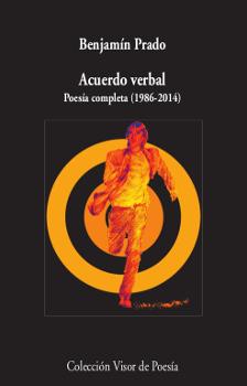 ACUERDO VERBAL POESÍA COMPLETA (1986-2014) | 9788498952995 | PRADO, BENJAMÍN
