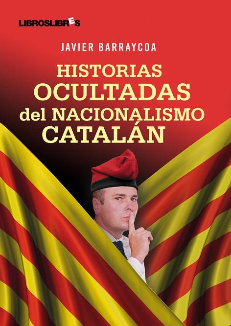 HISTORIAS OCULTADAS DEL NACIONALISMO CATALAN | 9788492654390 | BARRAYCOA, JAVIER