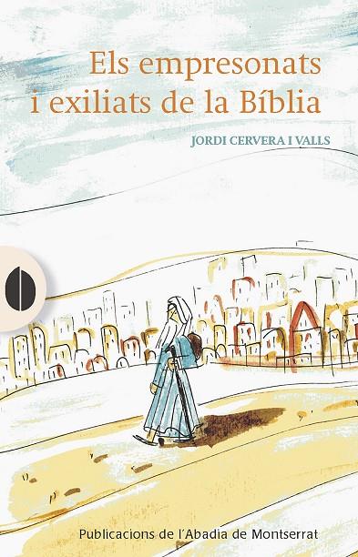 ELS EMPRESONATS I EXILIATS DE LA BÍBLIA | 9788491911456 | CERVERA I VALLS, JORDI