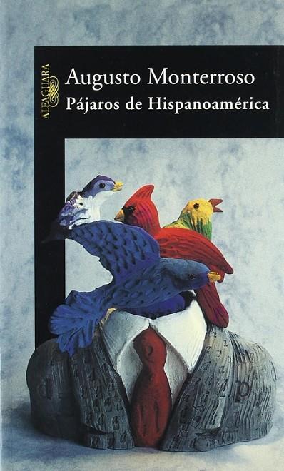 PAJAROS DE HISPANOAMERICA | 9788420464282 | MONTERROSO, AUGUSTO