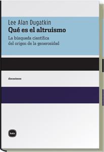QUE ES EL ALTRUISMO | 9788496859074 | ALAN DUGATKIN, LEE