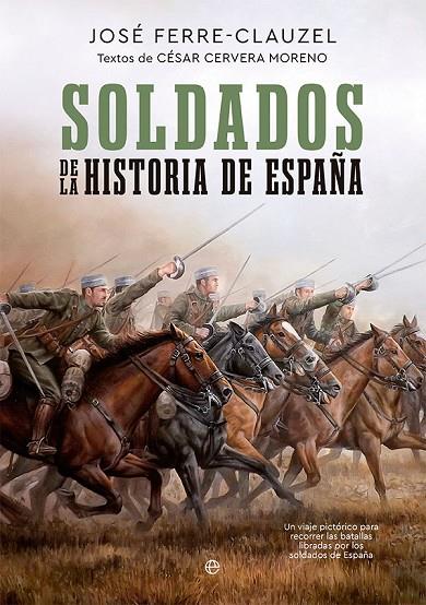 SOLDADOS DE LA HISTORIA DE ESPAÑA | 9788413842912 | FERRE-CLAUZEL, JOSÉ / CERVERA MORENO, CÉSAR