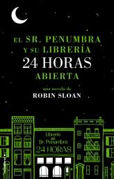 SR. PENUMBRA Y SU LIBRERIA 24 HORAS ABIERTA, EL | 9788499185880 | SLOAN, ROBIN