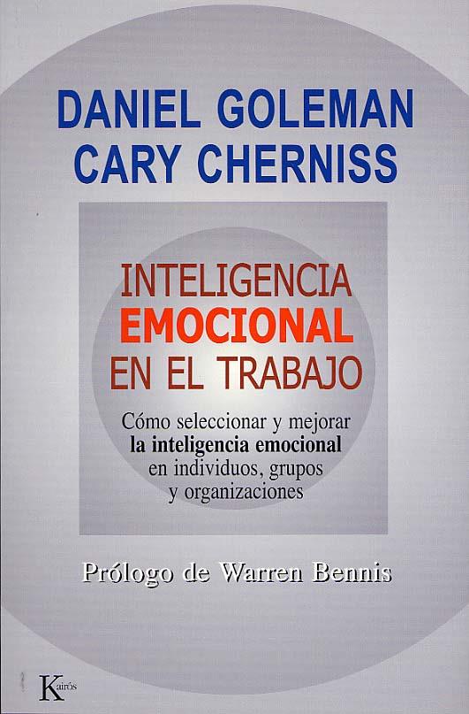 INTELIGENCIA EMOCIONAL EN EL TRABAJO, LA | 9788472455832 | GOLEMAN, DANIEL / CHERNISS, CARY