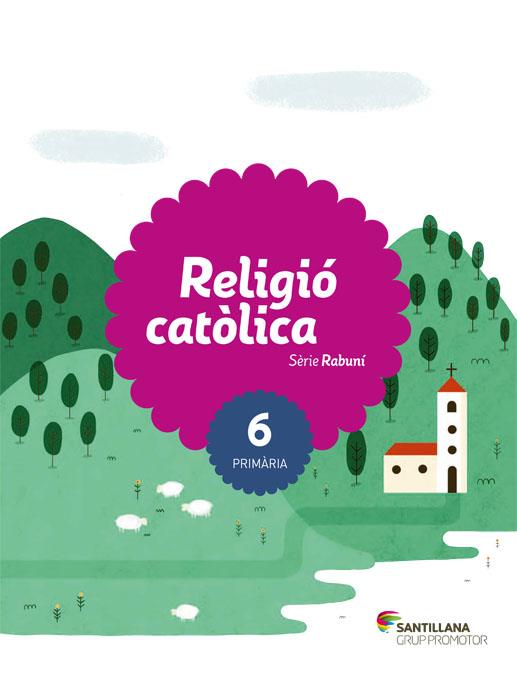RELIGIO CATOLICA SERIE RABUNI 6 PRIMARIA | 9788490470619