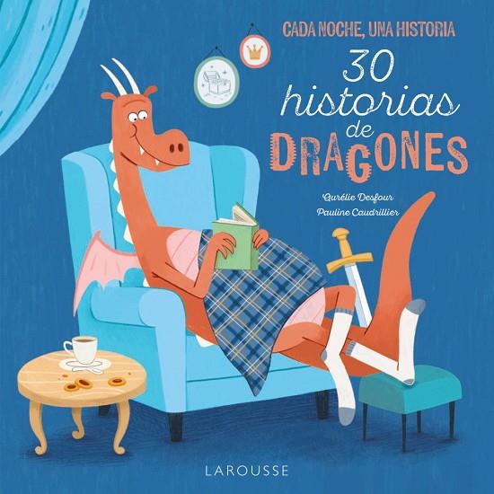 30 HISTORIAS DE DRAGONES | 9788419739872 | ÉDITIONS LAROUSSE