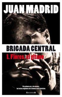 BRIGADA CENTRAL 1 FLORES EL GITANO | 9788466644167 | MADRID, JUAN