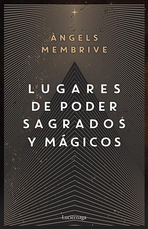 LUGARES DE PODER SAGRADOS Y MÁGICOS | 9788419164759 | MEMBRIVE, ANGELS