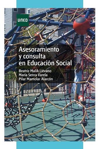 ASESORAMIENTO Y CONSULTA EN EDUCACIÓN SOCIAL | 9788436265941 | MALIK LIÉVANO, BEATRIZ/SENRA VARELA, MARÍA/MAMOLAR ALARCÓN, PILAR
