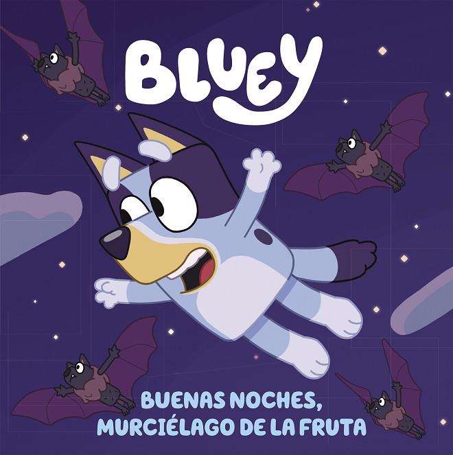 BLUEY - BUENAS NOCHES, MURCIÉLAGO DE LA FRUTA (EDICIÓN EN ESPAÑOL) | 9788448864002 | BLUEY