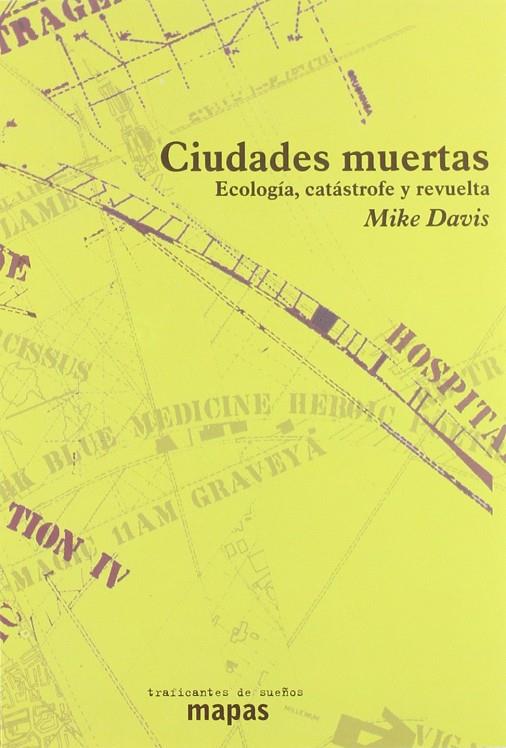 CIUDADES MUERTAS : ECOLOGIA, CATASTROFE Y REVUELTA | 9788496453173 | DAVIS, MIKE