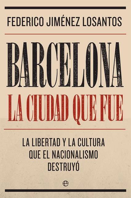 BARCELONA. LA CIUDAD QUE FUE | 9788491645764 | JIMÉNEZ LOSANTOS, FEDERICO