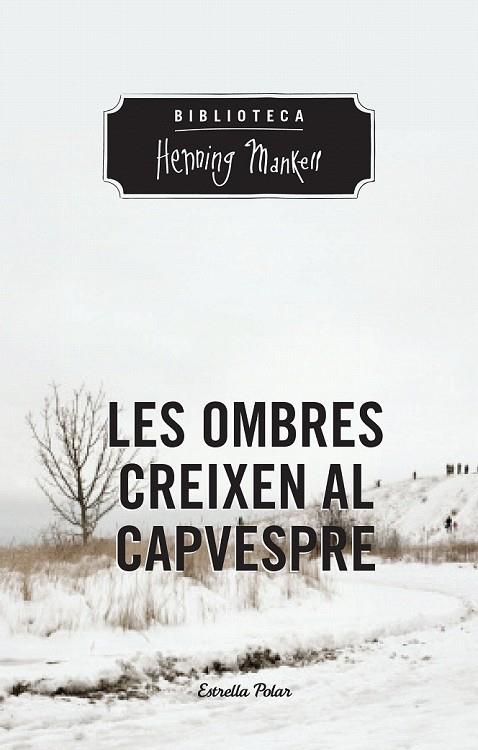 OMBRES CREIXEN AL CAPVESPRE, LES | 9788490574263 | MANKELL, HENNING
