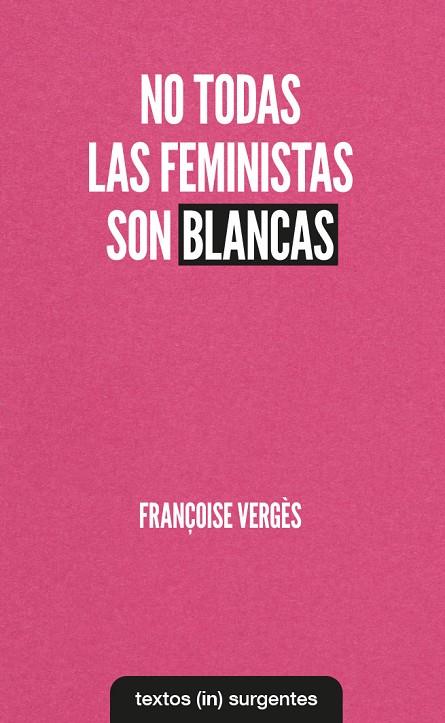 NO TODAS LAS FEMINISTAS SON BLANCAS | 9788412238686 | VERGES, FRANCOISE