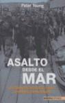 ASALTO DESDE EL MAR | 9788496364615 | YOUNG, PETER