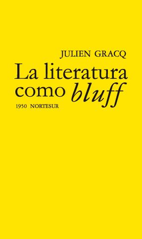 LITERATURA COMO BLUFF, LA | 9788493683467 | GRACQ, JULIEN