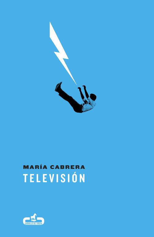 TELEVISIÓN (CABALLO DE TROYA 2017, 3) | 9788415451853 | MARÍA CABRERA