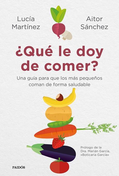 ¿QUÉ LE DOY DE COMER? | 9788449336157 | SÁNCHEZ GARCÍA, AITOR / MARTÍNEZ, LUCÍA