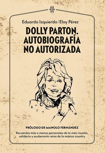 DOLLY PARTON. AUTOBIOGRAFÍA NO AUTORIZADA | 9788412272093 | IZQUIERDO, EDUARDO / PÉREZ, ELOY