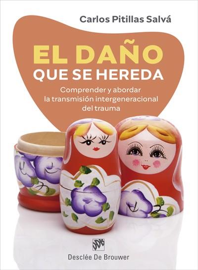 EL DAÑO QUE SE HEREDA. COMPRENDER Y ABORDAR LA TRANSMISIÓN INTERGENERACIONAL DEL | 9788433031327 | PITILLAS SALVÁ, CARLOS
