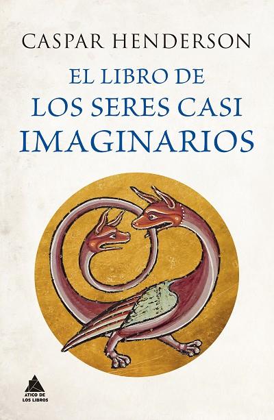 EL LIBRO DE LOS SERES CASI IMAGINARIOS | 9788418217906 | HENDERSON, CASPAR