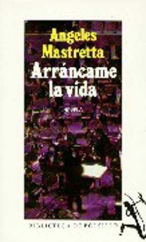 ARRANCAME LA VIDA | 9788432230936 | MASTRETTA, ANGELES
