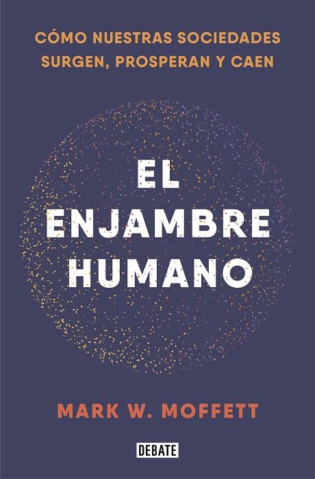 EL ENJAMBRE HUMANO | 9788418006401 | MOFFETT, MARK W.