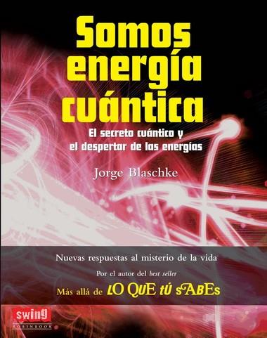 SOMOS ENERGIA CUANTICA | 9788496746732 | BLASCHKE, JORGE