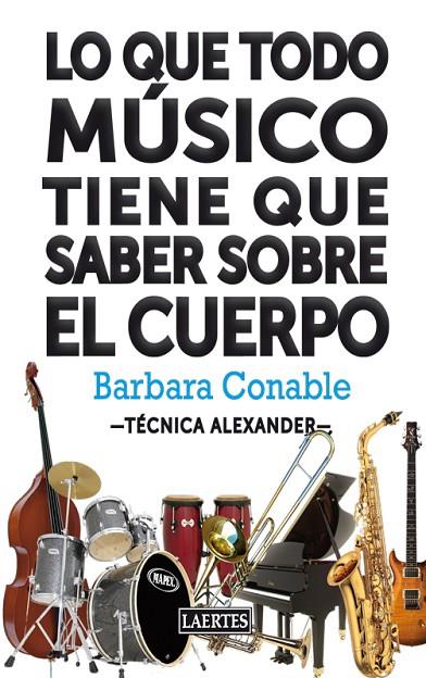 LO QUE TODO MUSICO TIENE QUE SABER SOBRE EL CUERPO | 9788475848488 | CONABLE, BARBARA