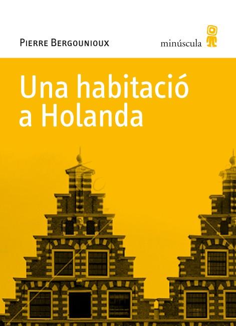 HABITACIO A HOLANDA, UNA | 9788495587770 | BERGOUNIOUX, PIERRE