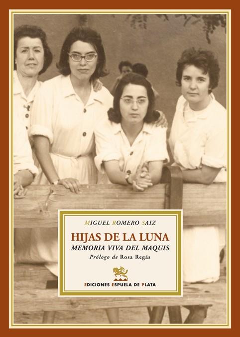 HIJAS DE LA LUNA. MEMORIA VIVA DEL MAQUIS | 9788496956124 | ROMERO SAIZ, MIGUEL
