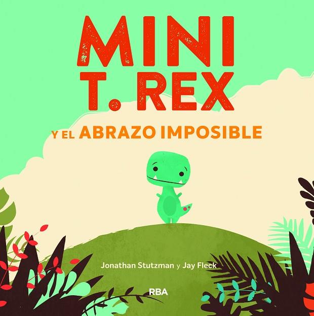 MINI T REX Y EL ABRAZO IMPOSIBLE | 9788427218864 | STUTZMAN JONATHAN
